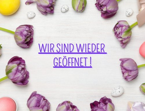 Wir sind wieder geöffnet!